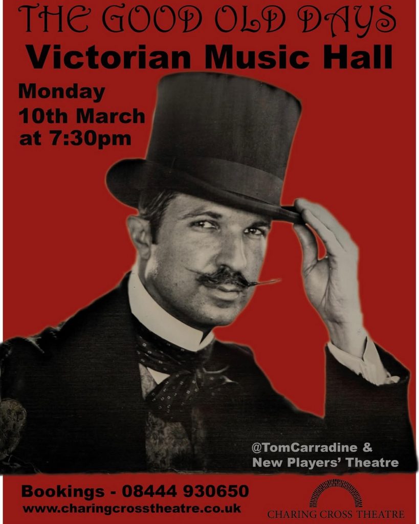 The Good Old Days...A celebration of Victorian Music Hall starring Tom Carradine with the New Players Theatre.