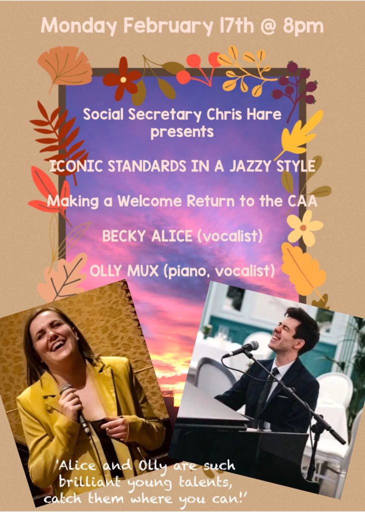 The CAA welcomes back two extraordinary talents, singer Becky Alice and virtuoso pianist Olly Mux. They will be presenting an evening of favourite standards with a jazzy twist